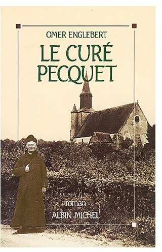 Le curé Pecquet - Omer Englebert -  Albin Michel GF - Livre