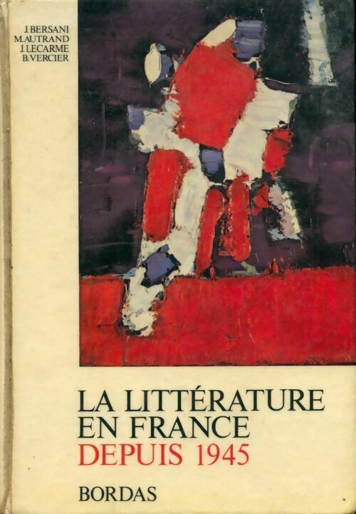 Livrenpoche : La littérature en France depuis 1945 - J. Bersani - Livre