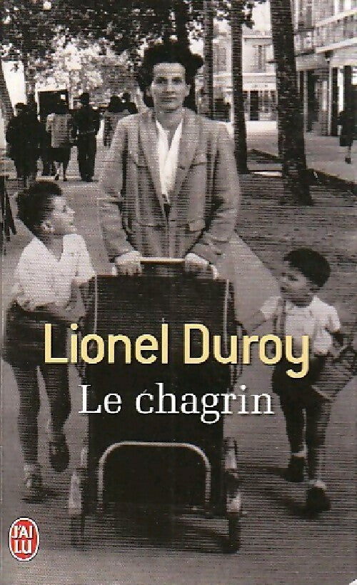 Livrenpoche : Le chagrin - Lionel Duroy - Livre