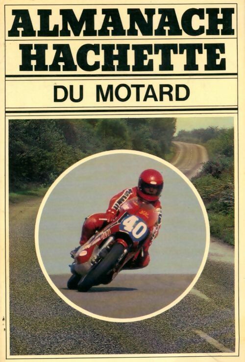 Livrenpoche : Almanach hachette du motard - Collectif - Livre