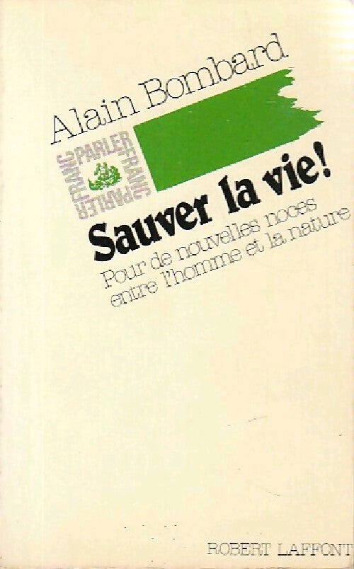 Sauver la vie ! - Alain Bombard - Livre