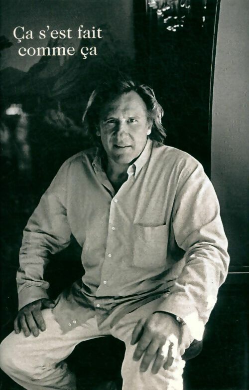 Livrenpoche : Ca s'est fait comme ça - Gérard Depardieu - Livre