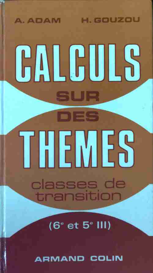 Livrenpoche : Calcul sur des thèmes 6e et 5e III - A. Adam - Livre