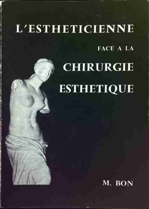 Livrenpoche : L'esthéticienne face à la chirurgie esthétique - Marc Bon - Livre