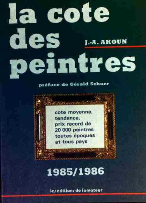 La cote des peintres 1985/1986 - Jacky-Armand Akoun -  Amateur GF - Livre