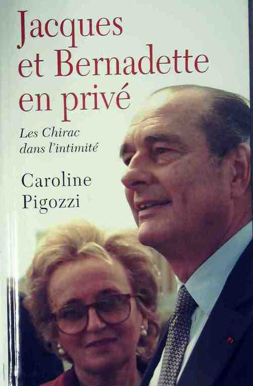 Livrenpoche : Jacques et Bernadette en privé - Caroline Pigozzi - Livre