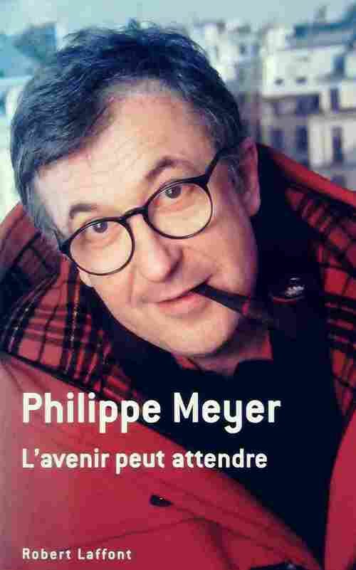 Livrenpoche : L'avenir peut attendre - Philippe Meyer - Livre