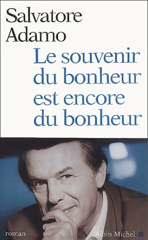 Livrenpoche : Le souvenir du bonheur est encore du bonheur - Salvatore Adamo - Livre