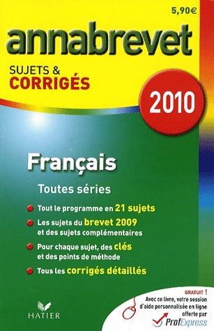 Français : Séries générale, technologique et professionnelle Sujets et corrigés 2010 - Cécile De Cazanove -  Annabrevet - Livre