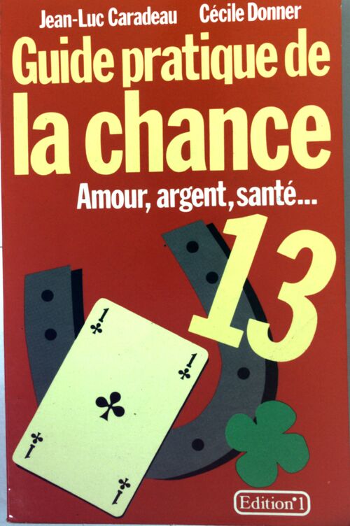 Guide pratique de la chance - Jean-Luc Caradeau - Livre