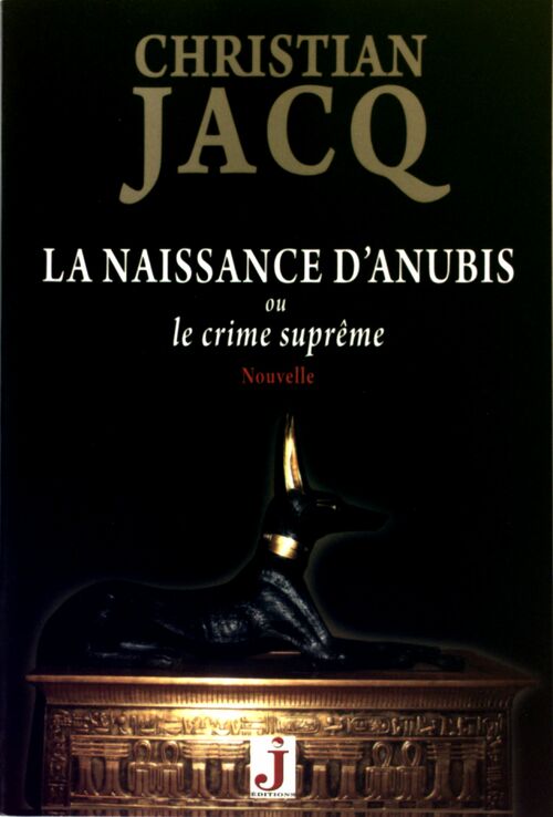 La naissance d'Anubis ou le crime suprême - Christian Jacq - Livre