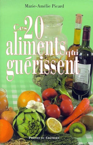 Livrenpoche : Ces 20 aliments qui guérissent - Marie-Amélie Picard - Livre