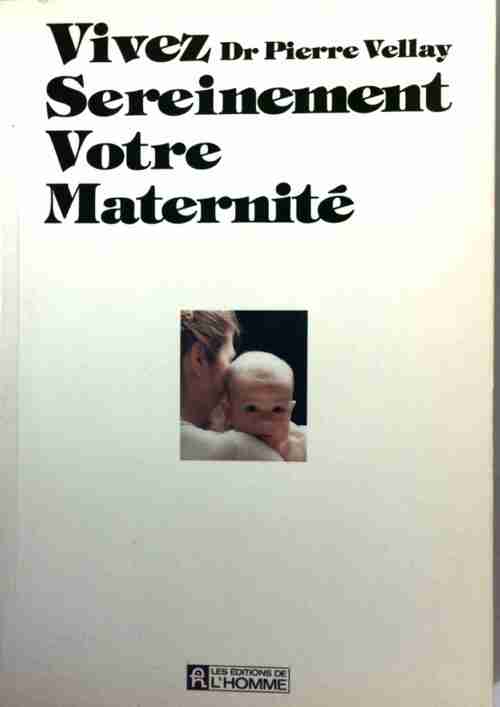 Livrenpoche : Vivez sereinement votre maternité - Dr Pierre Vellay - Livre