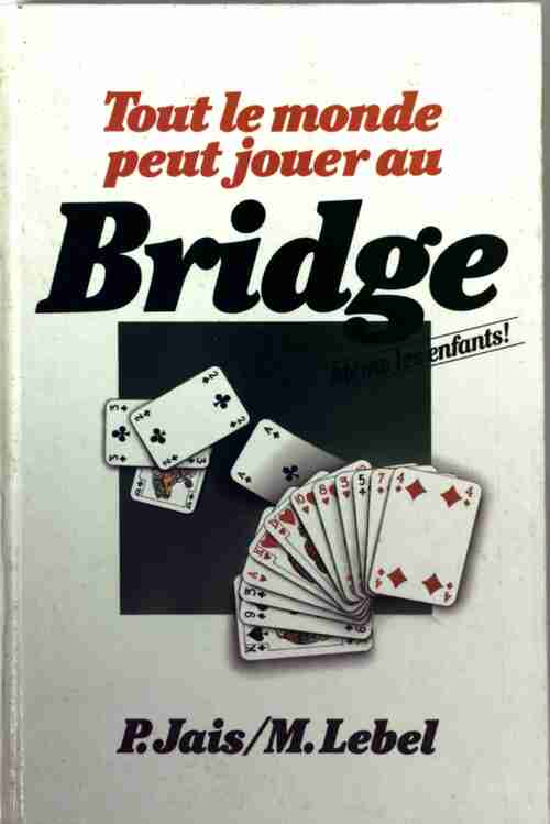 Livrenpoche : Tout le monde peut jouer au bridge - Pierre Jaïs, Michel Lebel - Livre