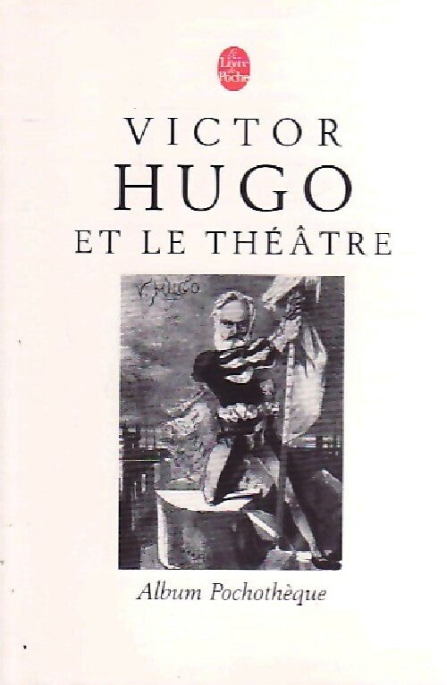 Livrenpoche : Victor hugo et le théâtre - Anne Ubersfeld - Livre