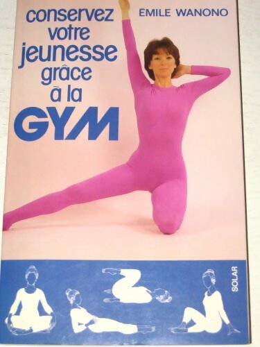 Livrenpoche : Conservez votre jeunesse grâce à la gym - Emile Wanono - Livre