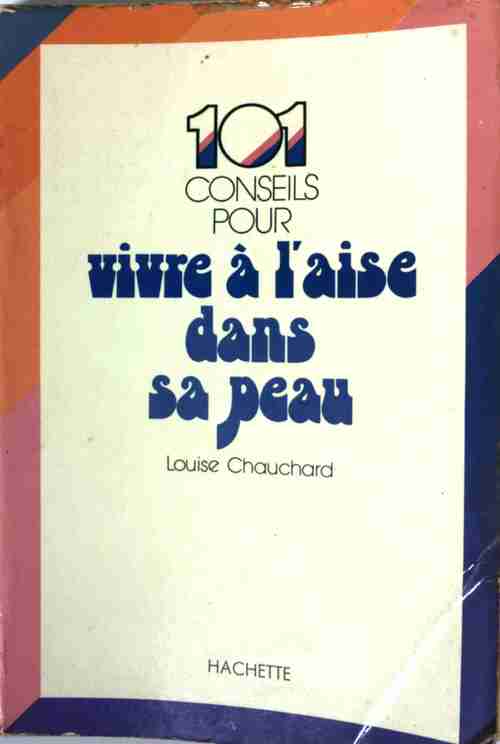 101 conseils pour vivre à l'aise dans sa peau - Louise Chauchard -  Collection 101 - Livre