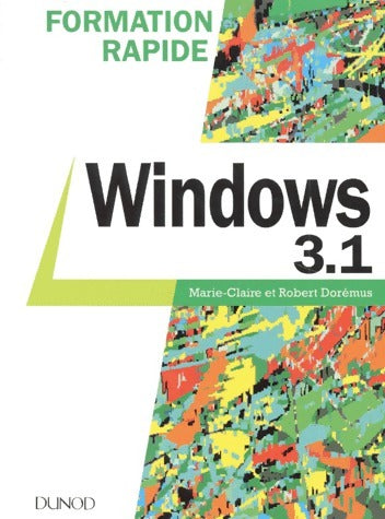 Windows 3.1 - Marie-Claire Dorémus -  Formation rapide - Livre