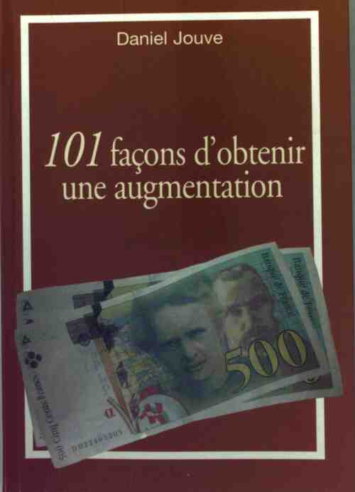 Livrenpoche : 101 façons d'obtenir une augmentation - Daniel Jouve - Livre