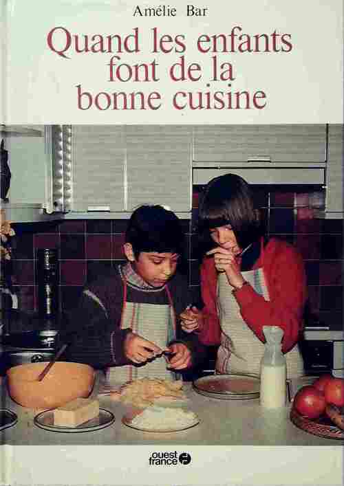 Livrenpoche : Quand les enfants font de la bonne cuisine - Amélie Bar - Livre