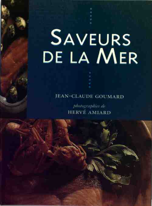 Saveurs de la mer - Jean-Claude Goumard - Livre