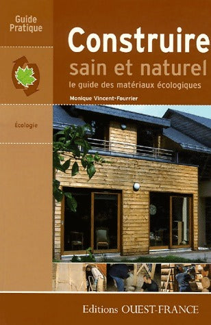 Livrenpoche : Construire sain et naturel - Monique Vincent-Fourrier - Livre