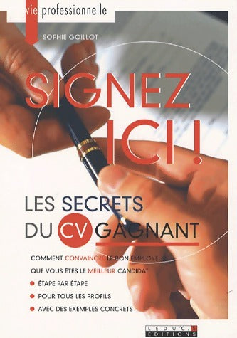 Livrenpoche : Signez ici ! Les secrets du CV gagnant - Sophie Goillot - Livre