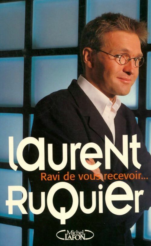 Ravi de vous recevoir... - Laurent Ruquier -  Michel Lafon GF - Livre