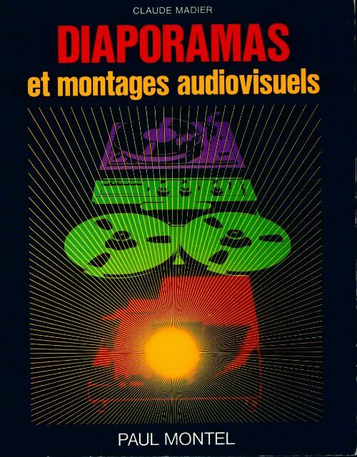 Diaporamas et montages audiovisuels - Claude Madier -  Photo-Cinéma GF - Livre