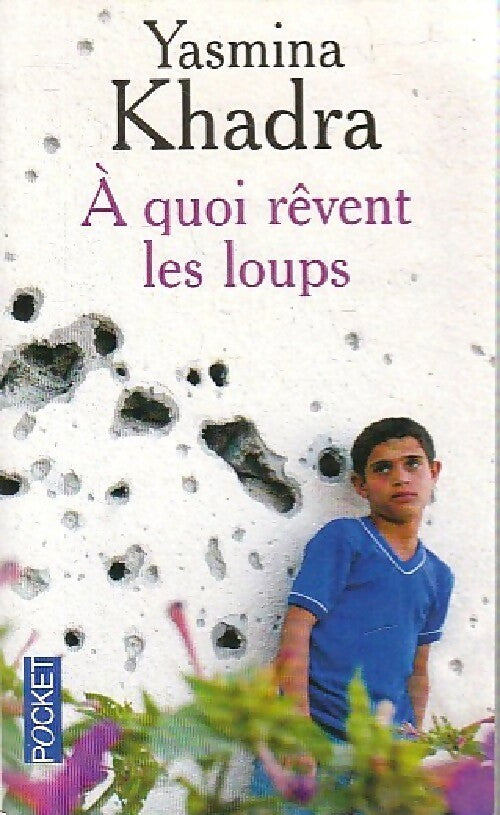 Livrenpoche : A quoi rêvent les loups ? - Yasmina Khadra - Livre