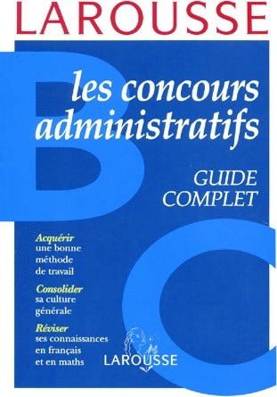 Les concours administratifs Catégories B et C - Collectif -  Larousse GF - Livre