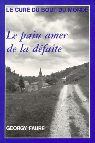 Livrenpoche : Le curé du bout du monde : Le pain amer de la défaite - Georgy Faure - Livre