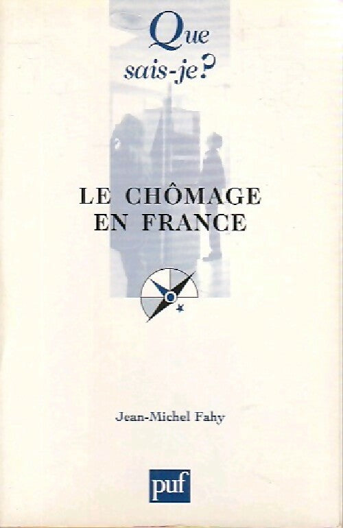 Le chômage en France - Jean-Michel Fahy -  Que sais-je - Livre