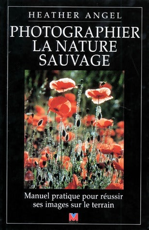 Livrenpoche : Photographier la nature sauvage - Heather Angel - Livre