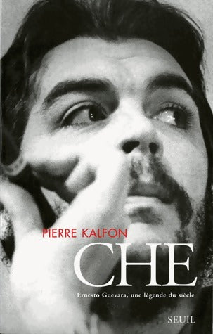 Livrenpoche : Che Ernesto Guevara. Une légende du siècle - Pierre Kalfon - Livre