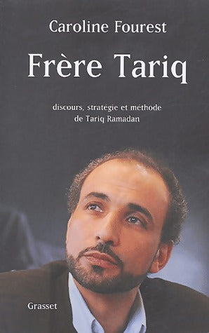 Frère Tariq - Caroline Fourest -  Grasset GF - Livre