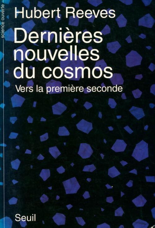 Livrenpoche : Dernières nouvelles du cosmos Tome I : Vers la première seconde - Hubert Reeves - Livre
