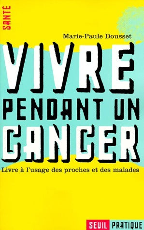 Livrenpoche : Vivre pendant un cancer - Marie-Paule Dousset - Livre