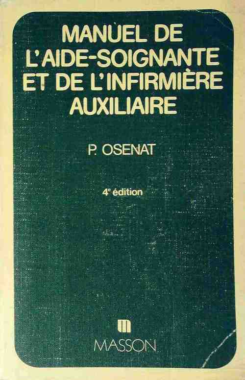 Manuel de l'aide-soignante et de l'infirmière auxiliaire - Pierre Osenat -  Masson GF - Livre