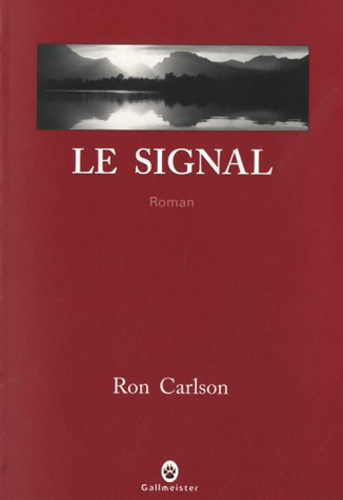 Le signal - Ron Carlson -  Nature writing - Livre