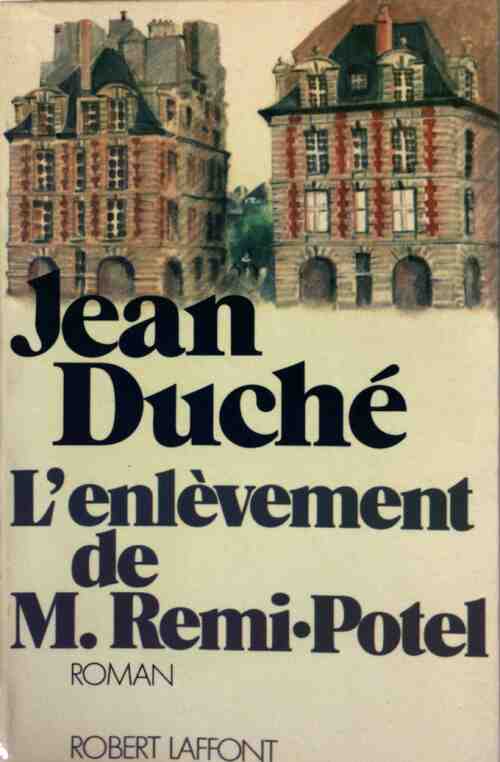 L'enlèvement de M. Remi-Potel - Jean Duché -  Laffont GF - Livre