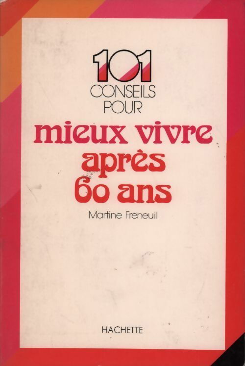 101 conseils pour mieux vivre après 60 ans - Martine Freneuil -  Collection 101 - Livre