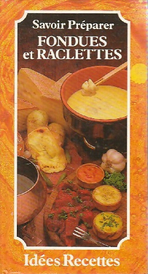 Livrenpoche : Savoir préparer fondues et raclettes - Patrice Dard - Livre