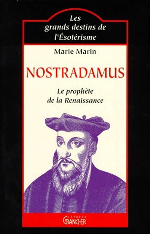 Nostradamus. Le prophète de la Renaissance - Marie Marin -  Les grands destins de l'Esotérisme - Livre