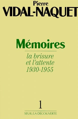 Mémoires Tome I : La brisure et l'attente - Pierre Vidal-Naquet -  Seuil GF - Livre