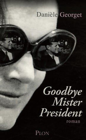 Livrenpoche : Goodbye, Mr President - Danièle Georget - Livre