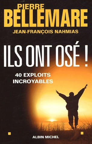 Livrenpoche : Ils ont osé ! 40 exploits incroyables - Jean-François Nahmias - Livre