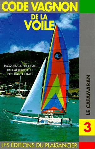 Livrenpoche : Code Vagnon de la voile Tome III : Le catamaran - Jacques Cathelineau - Livre