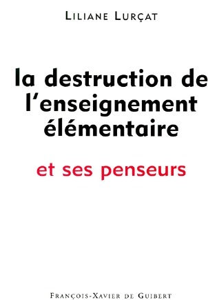 Livrenpoche : La destruction de l'enseignement élémentaire et ses penseurs - Liliane Lurçat - Livre