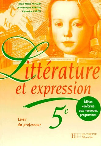 Livrenpoche : Littérature et expression 5e. Livre du professeur - Anne-Marie Achard - Livre